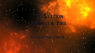 The Station Nightclub Fire  A Short Documentary  Fascinating Horror [upl. by Anyar275]